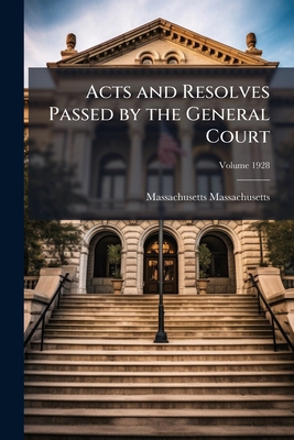 Acts and Resolves Passed by the General Court; ... 1175043621 Book Cover