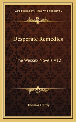 Desperate Remedies: The Wessex Novels V12 1163369985 Book Cover