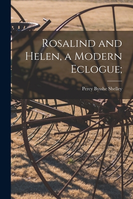 Rosalind and Helen, a Modern Eclogue; 1014629373 Book Cover