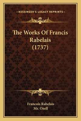 The Works Of Francis Rabelais (1737) 1166193799 Book Cover
