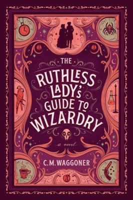 The Ruthless Lady's Guide to Wizardry [RUTHLESS... 1984805878 Book Cover