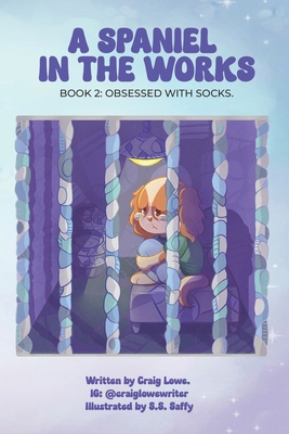 A Spaniel in The Works: Book 2: Obsessed With S... B0G6QNS473 Book Cover