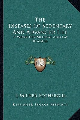 The Diseases of Sedentary and Advanced Life: A ... 1163502707 Book Cover