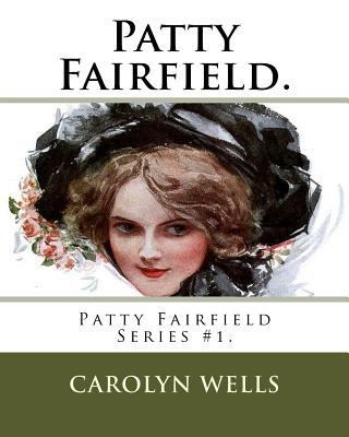 Patty Fairfield.: Patty Fairfield Series #1. 1718772475 Book Cover