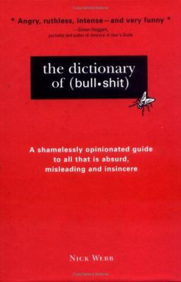 The Dictionary of Bullshit: A Shamelessly Opini... 1402207808 Book Cover