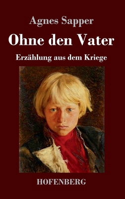 Ohne den Vater: Erzählung aus dem Kriege [German] 3743743760 Book Cover