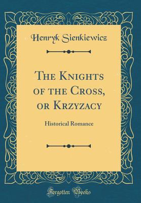 The Knights of the Cross, or Krzyzacy: Historic... 0331623463 Book Cover