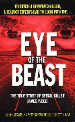 Eye of the Beast: The True Story of Serial Kill... 0312968825 Book Cover