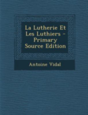 La Lutherie Et Les Luthiers [French] 1294802739 Book Cover