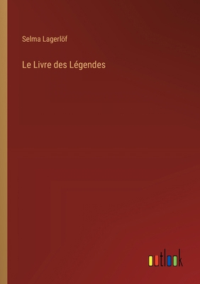 Le Livre des Légendes [French] 3368927329 Book Cover