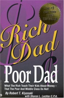 Rich Dad, Poor Dad: What the Rich Teach Their K... 0446677450 Book Cover