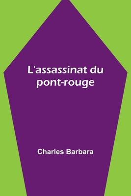 L'assassinat du pont-rouge [French] 9357097473 Book Cover