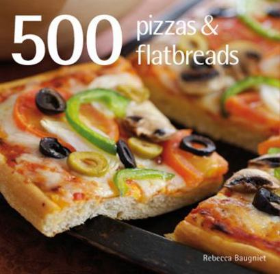 500 Pizzas and Flatbreads 1845432703 Book Cover