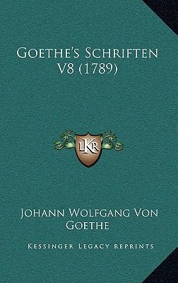 Goethe's Schriften V8 (1789) [German] 1165488469 Book Cover