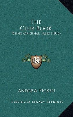 The Club Book: Being Original Tales (1836) 1165241536 Book Cover