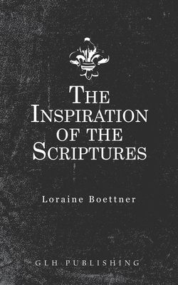 The Inspiration Of The Scriptures 1948648776 Book Cover