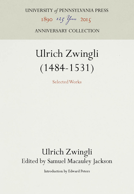 Ulrich Zwingli (1484-1531): Selected Works 0812276701 Book Cover