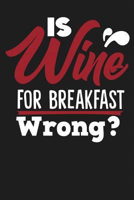 Is Wine for Breakfast Wrong? 1793019207 Book Cover