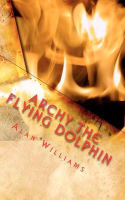 Archy The Flying Dolphin: & The Vampire's Curse 145387531X Book Cover