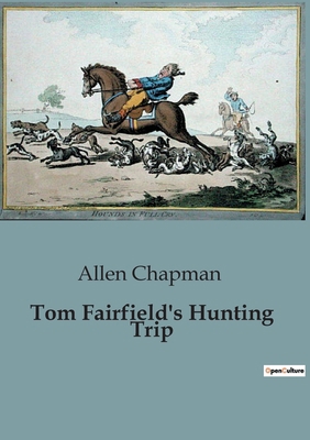 Tom Fairfield's Hunting Trip B0CK4DC4DC Book Cover