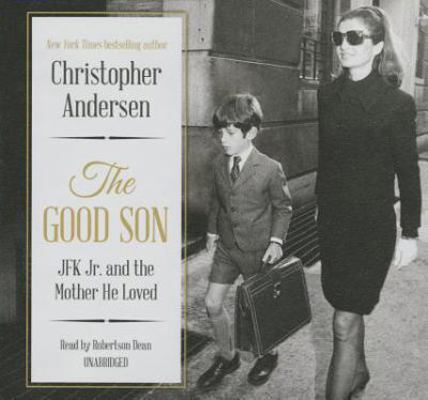The Good Son: JFK Jr. and the Mother He Loved 1483024660 Book Cover