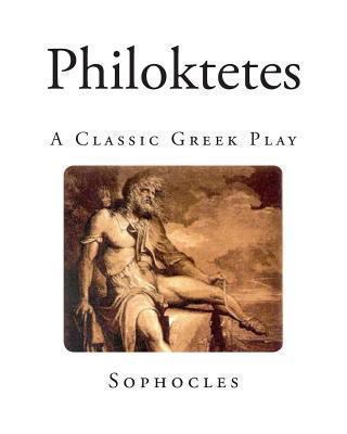 Philoktetes: A Classic Greek Play 1492343730 Book Cover