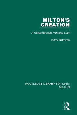Milton's Creation: A Guide through Paradise Lost 0367147750 Book Cover