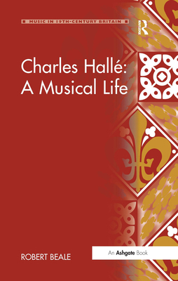 Charles Hallé: A Musical Life 0754661377 Book Cover