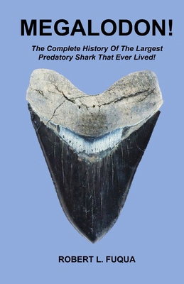 Megalodon!: The Complete History Of The Largest... B0BLDHW8VL Book Cover