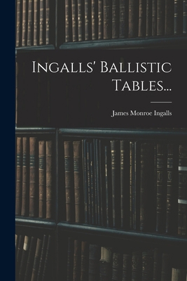 Ingalls' Ballistic Tables... [Japanese] 1018749489 Book Cover