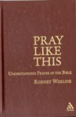 Pray Like This: Understanding Prayer in the Bible 0567026833 Book Cover