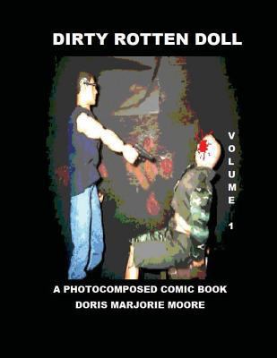 Dirty Rotten Doll: A Photocomposed Comic Book 1539688941 Book Cover