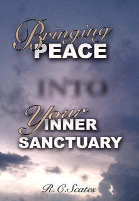 Bringing Peace Into Your Inner Sanctuary 1469170701 Book Cover