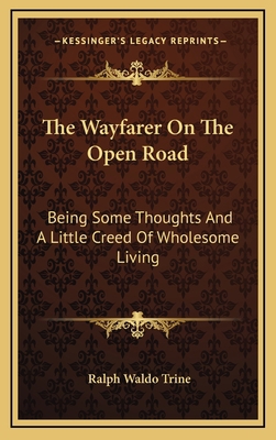 The Wayfarer On The Open Road: Being Some Thoug... 1168902231 Book Cover