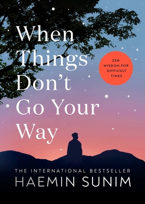 When Things Don’t Go Your Way: Zen Wisdom for D... 0241457297 Book Cover