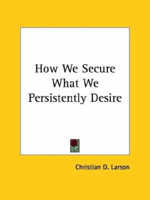 How We Secure What We Persistently Desire 1425335454 Book Cover