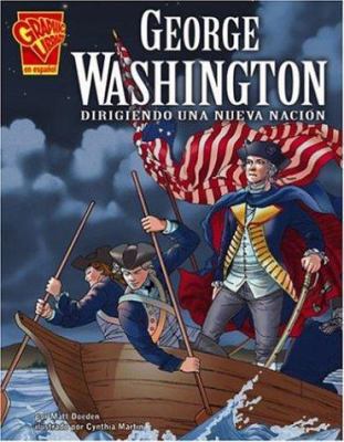 George Washington: Dirigiendo Una Nueva Nación [Spanish] 0736866051 Book Cover