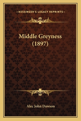 Middle Greyness (1897) 1164948008 Book Cover