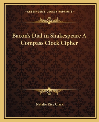 Bacon's Dial in Shakespeare A Compass Clock Cipher 116257979X Book Cover