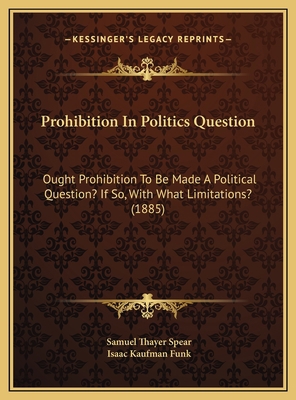 Prohibition In Politics Question: Ought Prohibi... 1169477631 Book Cover