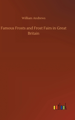 Famous Frosts and Frost Fairs in Great Britain 3734072352 Book Cover