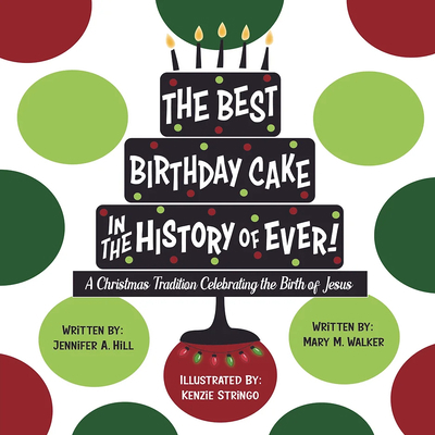 The Best Birthday Cake in the History of Ever!:... 1735648000 Book Cover