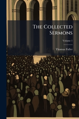 The Collected Sermons; Volume 1 1143570863 Book Cover