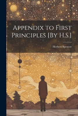 Appendix to First Principles [By H.S.] 1021194417 Book Cover