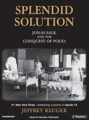 Splendid Solution: Jonas Salk and the Conquest ... 140015149X Book Cover
