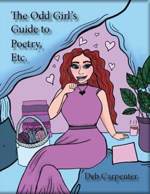 Odd Girl's Guide to Poetry, Etc 0998436496 Book Cover