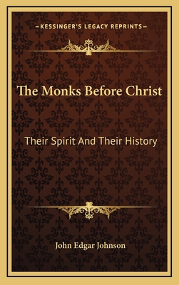The Monks Before Christ: Their Spirit And Their... 1163464686 Book Cover