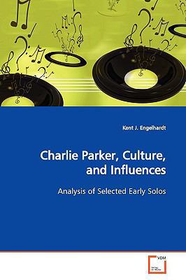 Charlie Parker, Culture, and Influences 3639168828 Book Cover