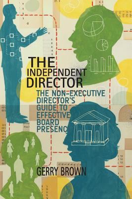 The Independent Director: The Non-Executive Dir... 1349502693 Book Cover