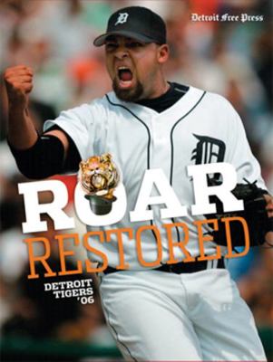 Roar Restored: Detroit Tigers '06 1572439912 Book Cover